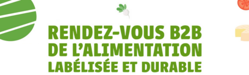 Rendez-vous BtoB de l’alimentation labélisée et durable